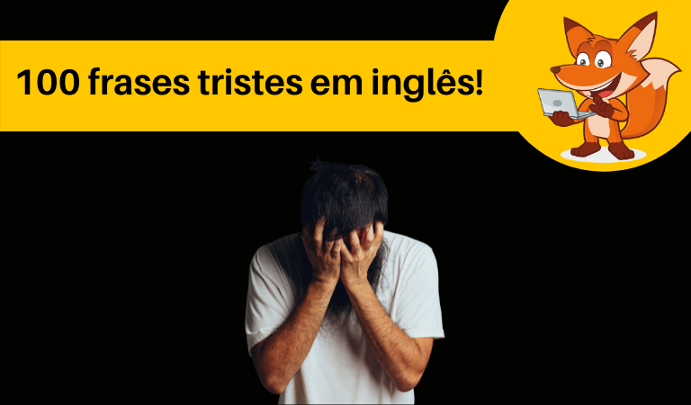 Como se fala Estou triste em inglês?